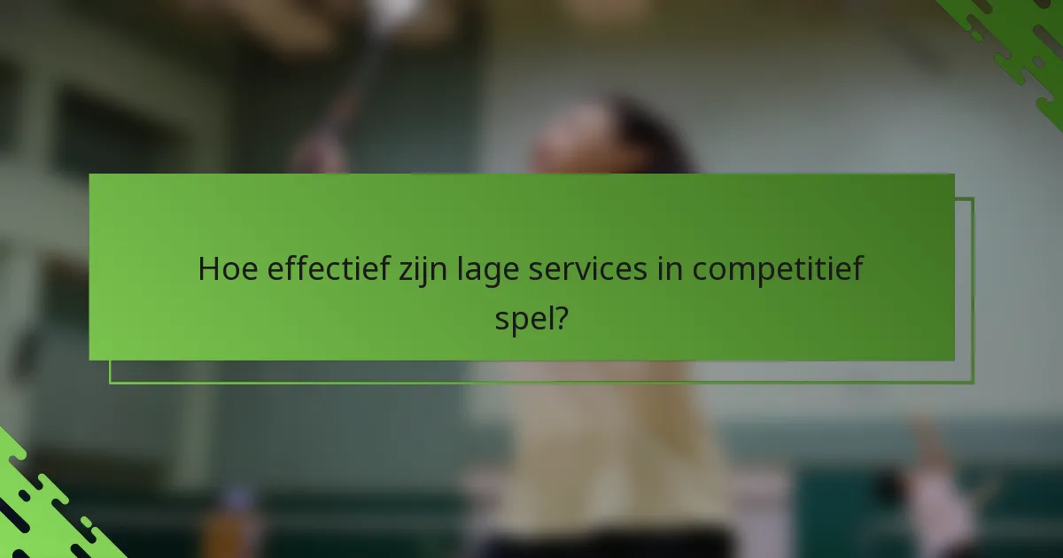 Hoe effectief zijn lage services in competitief spel?