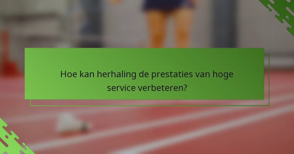 Hoe kan herhaling de prestaties van hoge service verbeteren?