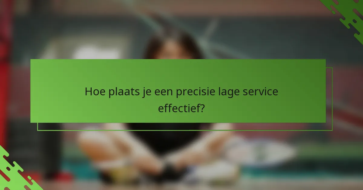 Hoe plaats je een precisie lage service effectief?